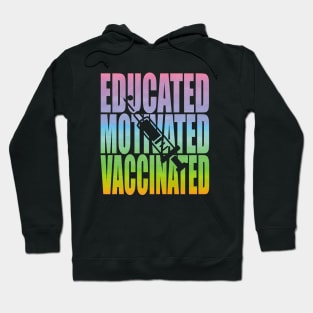 Educated Motivated Vaccinated Hoodie